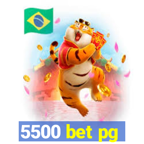 5500 bet pg