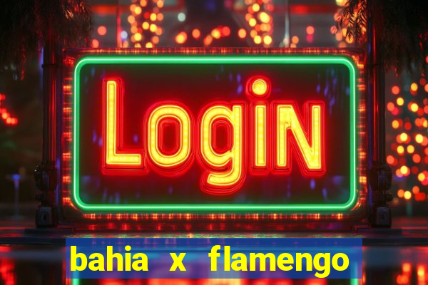 bahia x flamengo ao vivo hd