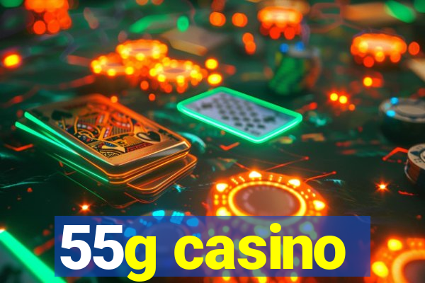 55g casino