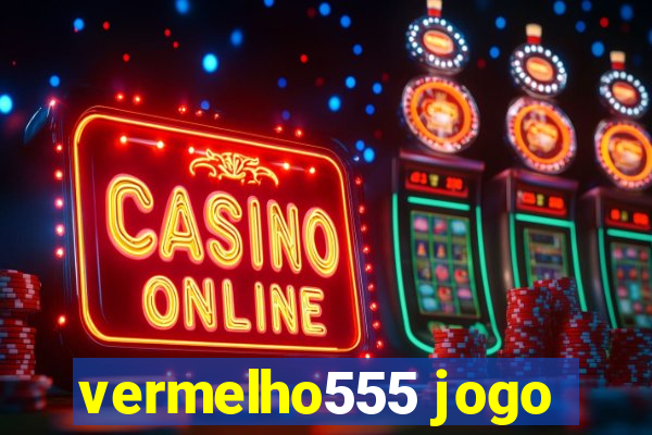 vermelho555 jogo