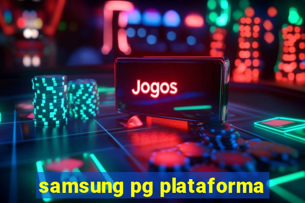 samsung pg plataforma