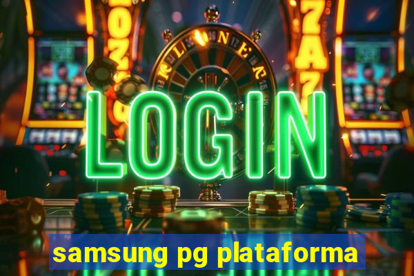 samsung pg plataforma