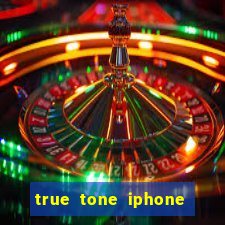 true tone iphone economiza energia