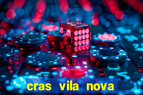 cras vila nova cachoeirinha horario de funcionamento