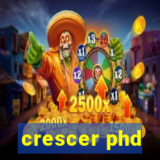 crescer phd