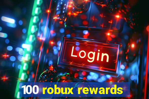 100 robux rewards