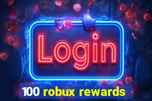 100 robux rewards