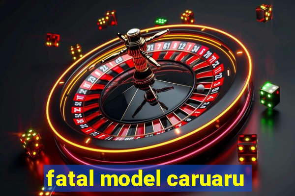 fatal model caruaru