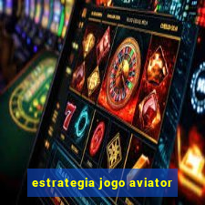 estrategia jogo aviator