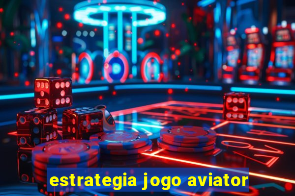 estrategia jogo aviator