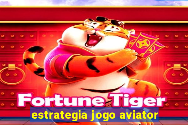 estrategia jogo aviator