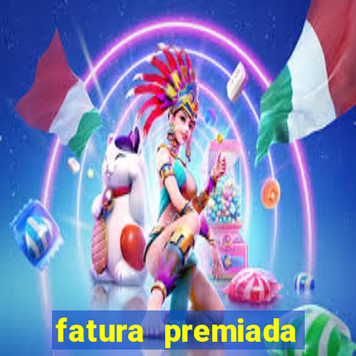 fatura premiada riachuelo loteria federal