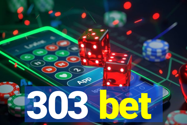 303 bet