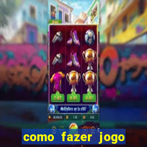 como fazer jogo pela internet