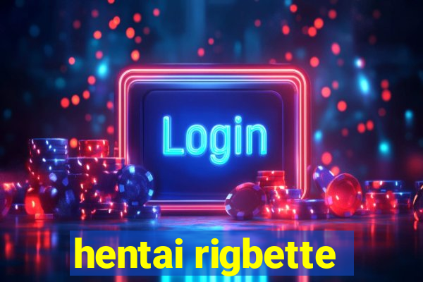 hentai rigbette