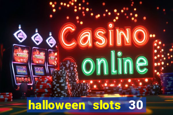 halloween slots 30 linhas multi jogos