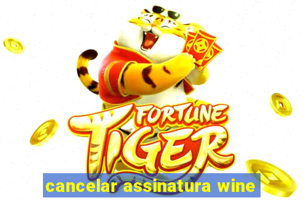 cancelar assinatura wine