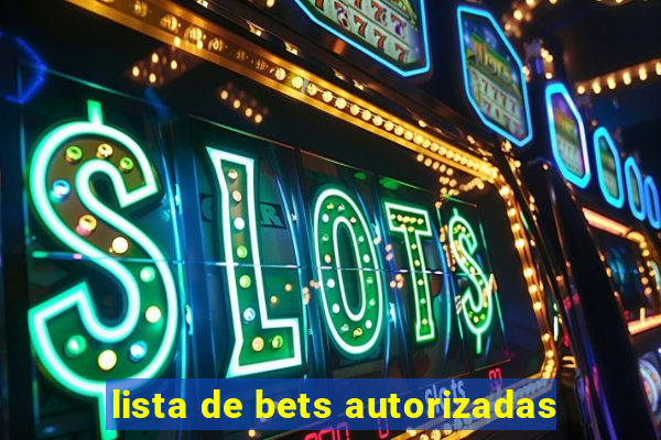 lista de bets autorizadas