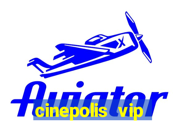 cinepolis vip parque shopping