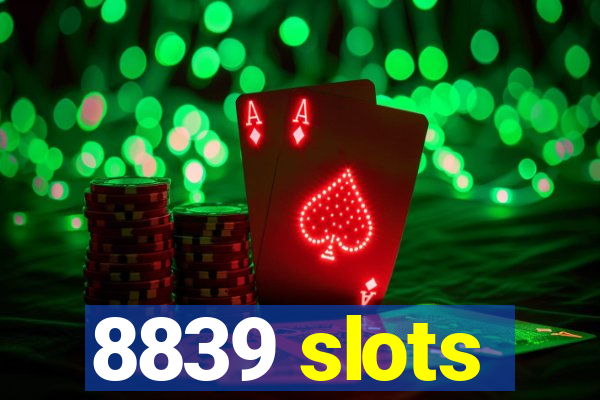 8839 slots