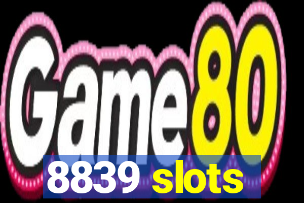 8839 slots