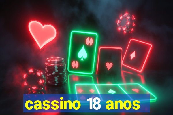 cassino 18 anos