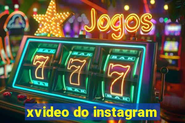 xvideo do instagram