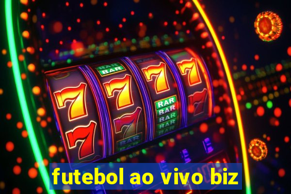 futebol ao vivo biz