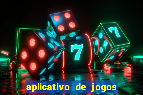 aplicativo de jogos para ganhar dinheiro grátis