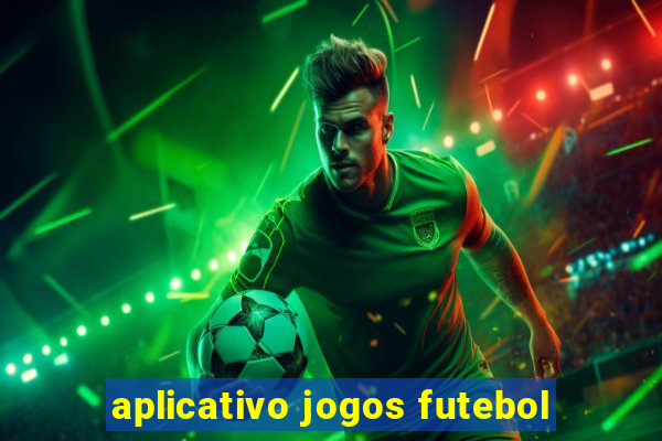 aplicativo jogos futebol