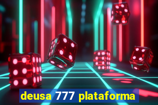 deusa 777 plataforma