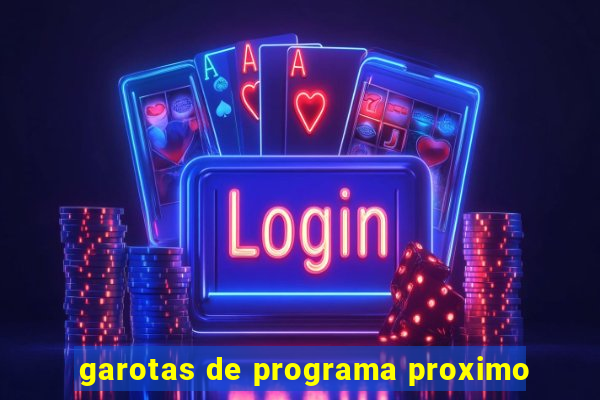 garotas de programa proximo