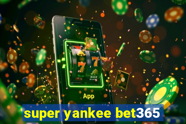 super yankee bet365