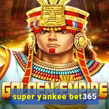 super yankee bet365