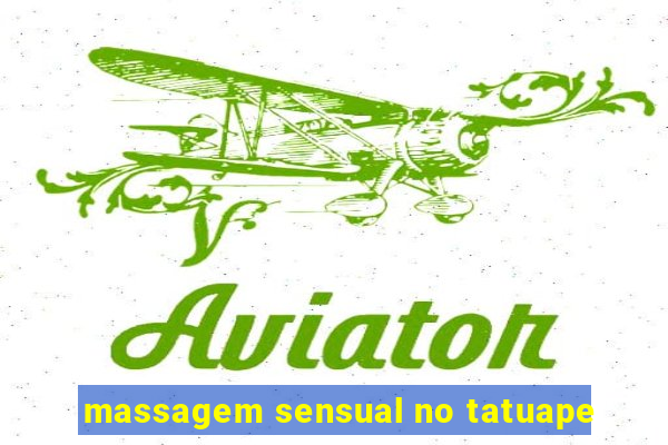 massagem sensual no tatuape