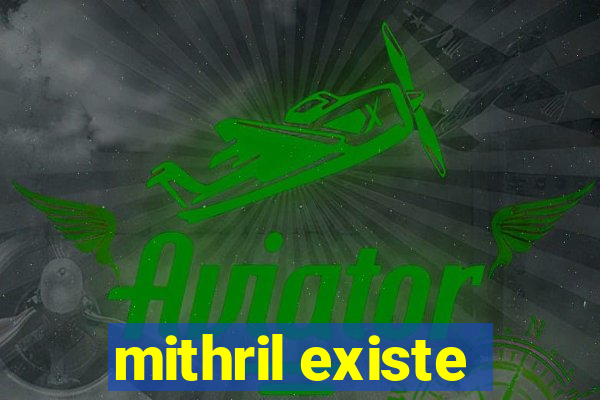 mithril existe