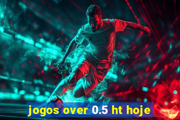 jogos over 0.5 ht hoje