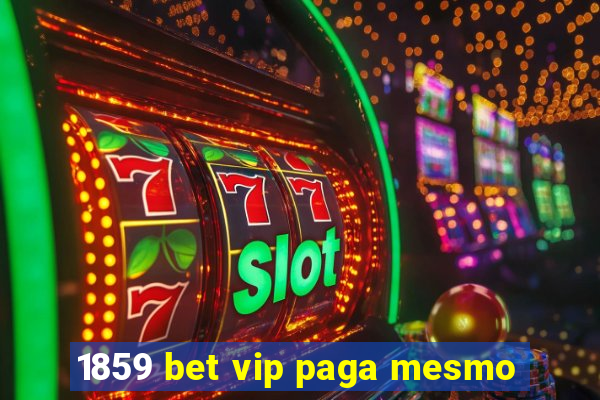 1859 bet vip paga mesmo