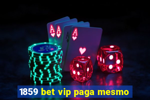 1859 bet vip paga mesmo