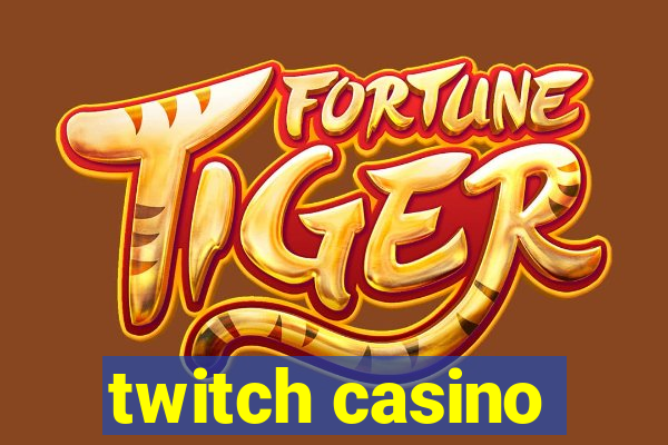 twitch casino