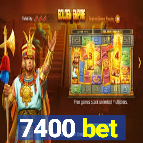 7400 bet