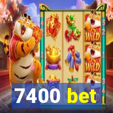 7400 bet