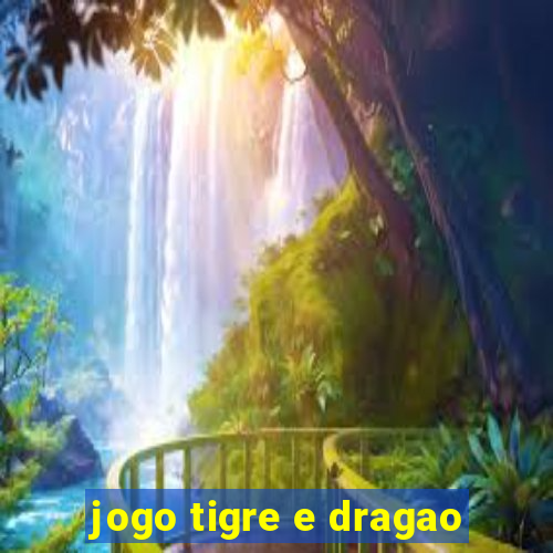 jogo tigre e dragao