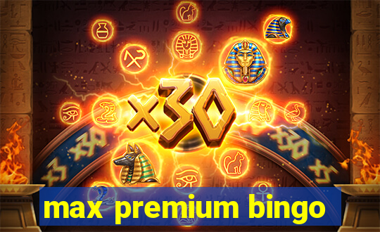 max premium bingo