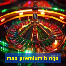 max premium bingo