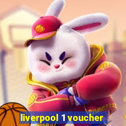 liverpool 1 voucher