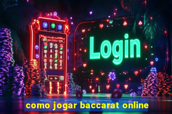 como jogar baccarat online