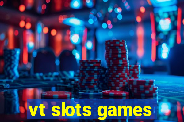 vt slots games