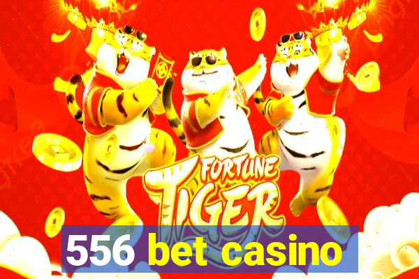 556 bet casino