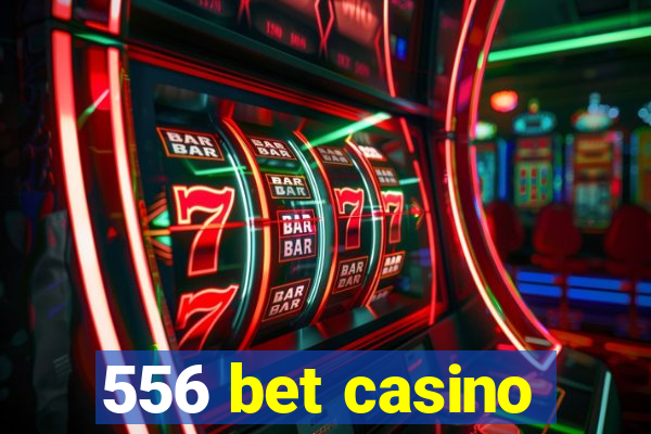 556 bet casino